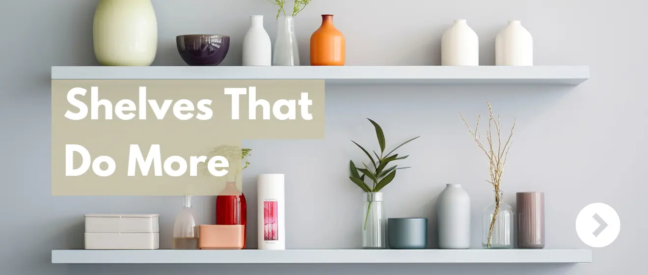 Shelves That Do More